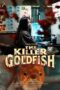 Nonton Film The Killer Goldfish (2025) Bioskop21